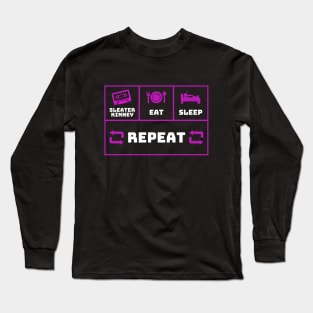 SLEATER KINNEY, EAT, SLEEP, REPEAT Long Sleeve T-Shirt